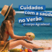 Sesa alerta sobre os cuidados com a saúde da pele e do corpo durante o verão e férias; veja